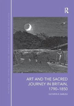 Art and the Sacred Journey in Britain, 1790-1850 - Barush, Kathryn