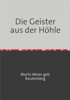 Die Geister aus der Höhle - Meier geb Rautenberg, Marlis