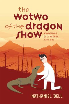 The Wotwo of the Dragon Show (eBook, ePUB) - Bell, Nathaniel