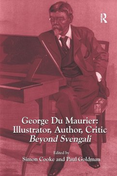 George Du Maurier: Illustrator, Author, Critic - Cooke, Simon; Goldman, Paul