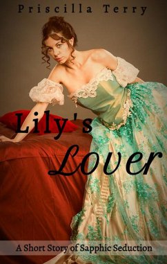 Lily's Lover: A Short Story of Sapphic Seduction (eBook, ePUB) - Terry, Priscilla
