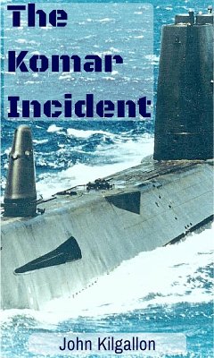 The Komar Incident (eBook, ePUB) - Kilgallon, John