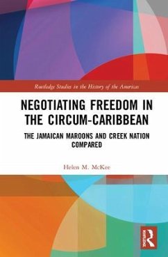 Negotiating Freedom in the Circum-Caribbean - McKee, Helen M