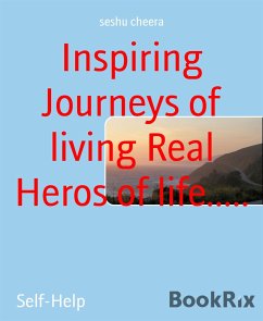 Inspiring Journeys of living Real Heros of life..... (eBook, ePUB) - cheera, seshu