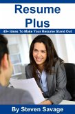 Resume Plus: 40+ Ways To Make Your Resume Stand Out (Steve's Career Advice, #3) (eBook, ePUB)