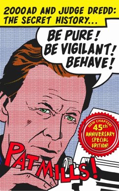 Be Pure! Be Vigilant! Behave! 2000AD & Judge Dredd: The Secret History 45th Anniversary Edition (eBook, ePUB) - Mills, Pat