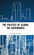 The Politics of Global Tax Governance - Bild 1