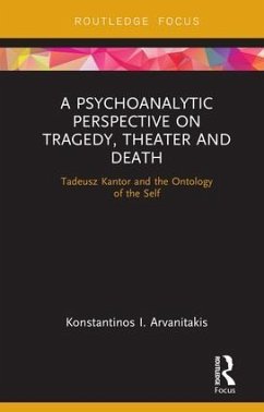 A Psychoanalytic Perspective on Tragedy, Theater and Death - Arvanitakis, Konstantinos I