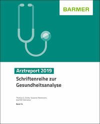 BARMER Arztreport 2019 - Grobe, Thomas G.; Steinmann, Susanne; Szecsenyi, Joachim