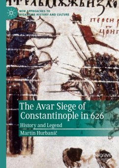 The Avar Siege of Constantinople in 626 - Hurbanic, Martin