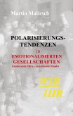 Polarisierungstendenzen in emotionalisierten Gesellschaften Polarisierungstendenzen in emotionalisierten Gesellschaften