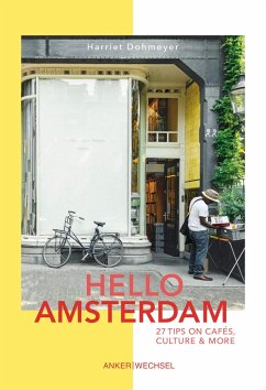 Hello Amsterdam: 27 Tips on cafés, culture and more - Harriet, Dohmeyer