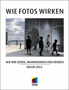 Wie Fotos wirken - Dilg, Brian