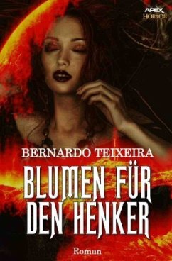 BLUMEN FÜR DEN HENKER - Teixeira, Bernardo