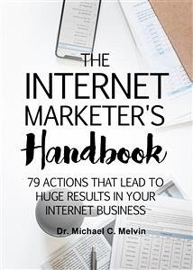 The Internet Marketer's Handbook (eBook, ePUB) - Michael C. Melvin, Dr.