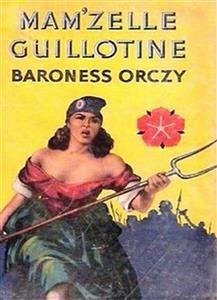 Mam'zelle Guillotine (eBook, ePUB) - Orczy, Baroness