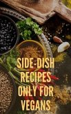 Side-Dish Recipes Only For Vegans (eBook, ePUB)