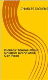 Dickens' Stories About Children Every Child Can Read (eBook, ePUB)