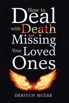 How to Deal with Death and Missing Your Loved Ones (eBook, ePUB) - McGee, Deriyun