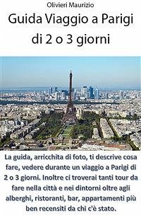 Guida Viaggio a Parigi di 2 o 3 giorni (eBook, ePUB) - Olivieri, Maurizio