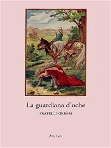 La guardiana d’oche (eBook, ePUB) - Grimm, Fratelli