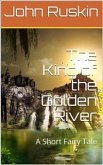 The King of the Golden River (eBook, PDF)