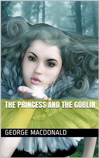 The Princess and the Goblin (eBook, PDF) - Macdonald, George