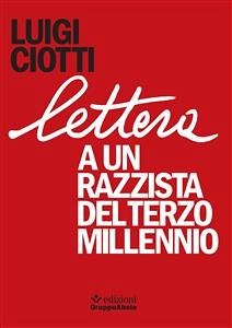 Lettera a un razzista del terzo millennio (eBook, ePUB) - Ciotti, Luigi