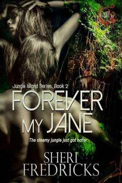 Forever My Jane (Jungle Island, #2) (eBook, ePUB) - Fredricks, Sheri Forever My Jane (Jungle Island, #2) (eBook, ePUB) - Fredricks, Sheri