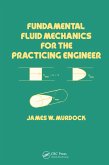 Fundamental Fluid Mechanics for the Practicing Engineer (eBook, PDF)