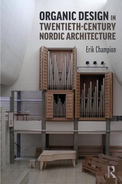 Organic Design in Twentieth-Century Nordic Architecture (eBook, ePUB) - Champion, Erik