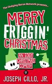 Merry Friggin' Christmas: An Edgy Christmas Comedy (eBook, ePUB)