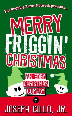 Merry Friggin' Christmas: An Edgy Christmas Comedy (eBook, ePUB) - Cillo, Joseph