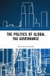 The Politics of Global Tax Governance... - Bild 1