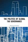 The Politics of Global Tax Governance (eBook, ePUB)