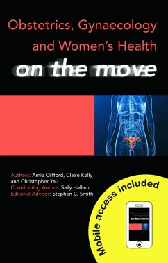 Obstetrics, Gynaecology and Women's Health on the Move (eBook, PDF) - Clifford, Amie; Kelly, Claire; Yau, Chris; Hallam, Sally