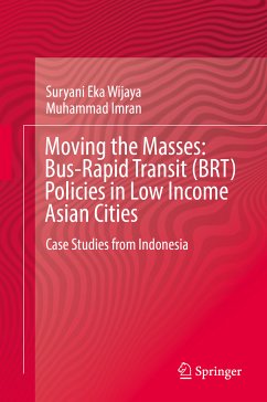 Moving the Masses: Bus-Rapid Transit (BRT) Policies in Low Income Asian Cities (eBook, PDF) - Wijaya, Suryani Eka; Imran, Muhammad