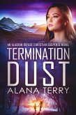 Termination Dust (An Alaskan Refuge Christian Suspense Novel) (eBook, ePUB)