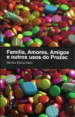Família, Amores, Amigos e outros usos do Prozac (eBook, ePUB) Família, Amores, Amigos e outros usos do Prozac (eBook, ePUB)