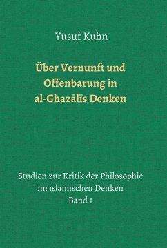 Über Vernunft und Offenbarung in al-Ghazalis Denken (eBook, ePUB) - Kuhn, Yusuf