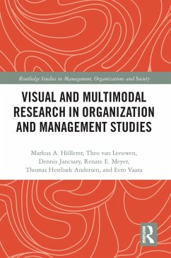 Visual and Multimodal Research in Organization and Management Studies (eBook, PDF) - Höllerer, Markus; Leeuwen, Theo Van; Jancsary, Dennis; Meyer, Renate; Hestbaek Andersen, Thomas; Vaara, Eero