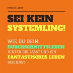 Sei kein Systemling! Ändere Dein Denken, ändere Dein Leben (MP3-Download)