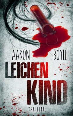 Leichenkind - Thriller (eBook, ePUB) - Boyle, Aaron