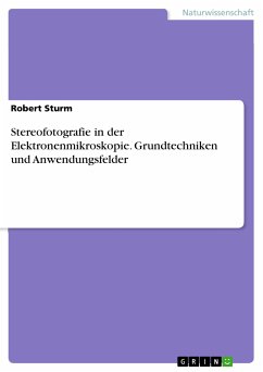 Stereofotografie in der Elektronenmikroskopie. Grundtechniken und Anwendungsfelder (eBook, PDF) - Sturm, Robert