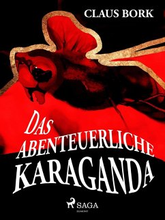 Das abenteuerliche Karaganda (eBook, ePUB) - Bork, Claus