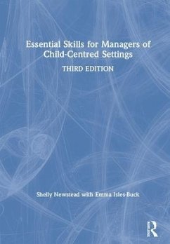 Essential Skills for Managers of Child-Centred Settings - Newstead, Shelly; Isles-Buck, Emma
