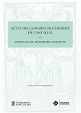 Actes del Congrés de Clausura de l'Any Llull &quote;Ramon Llull, pensador i escriptor&quote; : celebrat els dies 17 i 18 de novembre de 2016, a Barcelona