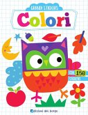 Colori. Grandi stickers. Con adesivi Colori. Grandi stickers. Con adesivi