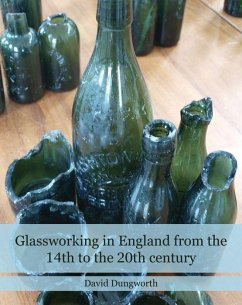 Glassworking in England from the 14th to the 20th Century - Dungworth, David