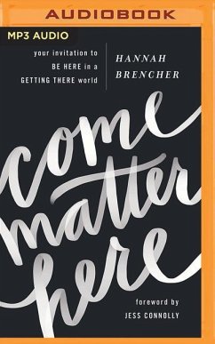 Come Matter Here: Your Invitation to Be Here in a Getting There World - Brencher, Hannah